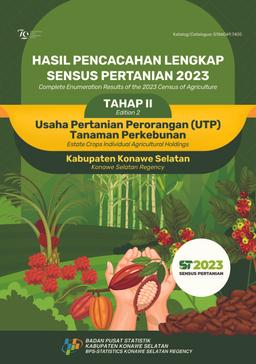 Complete Enumeration Results Of The 2023 Census Of Agriculture - Edition 2 Estate Crops Individual Agricultural Holdings Konawe Selatan Regency